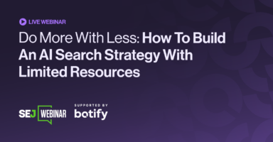 Do More With Less: How To Build An AI Search Strategy With Limited Resources [Webinar]