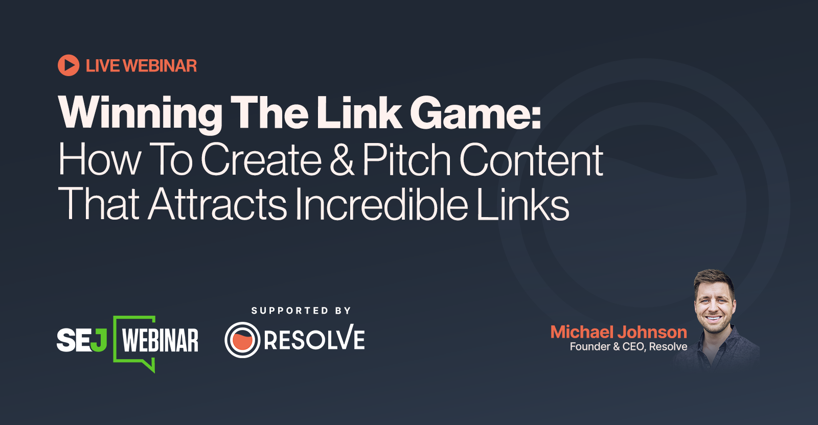 Winning The Link Game: How To Create & Pitch Content That Attracts Incredible Links [Webinar]