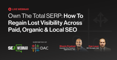 Own The Total SERP: How To Regain Lost Visibility Across Paid, Organic & Local SEO