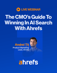 The CMO’s Guide To Winning In AI Search With Ahrefs