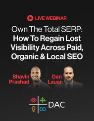 Own The Total SERP: How To Regain Lost Visibility Across Paid, Organic & Local SEO