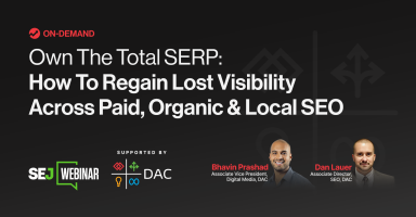 Own The Total SERP: How To Regain Lost Visibility Across Paid, Organic & Local SEO