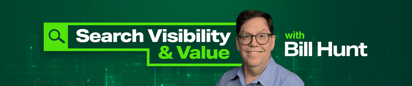 Search Visibility & Value With Bill Hunt