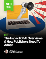 The Impact Of AI Overviews & How Publishers Need To Adapt